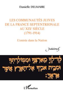 Les communautés juives de la France septentrionale au XIX° siècle (1791-1914)