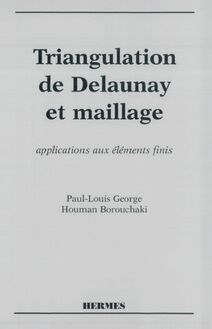 Triangulation de Delaunay et maillage: application aux éléments finis