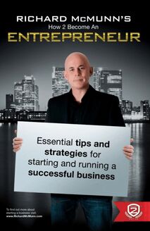 How To Become An Entrepreneur - Richard McMunn s Essential Business Tips & Strategies for Starting and Running a Successful Business