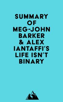 Summary of Meg-John Barker & Alex Iantaffi s Life Isn t Binary