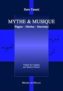 Mythe & musique - Wagner - Sibelius - Stravinsky