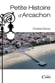 Petite histoire d Arcachon