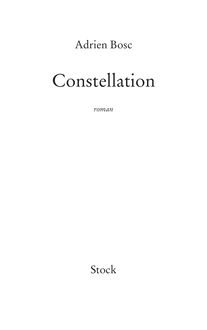 Constellation, Adrien Bosc : Extraits du Grand Prix du Roman de l Académie Française