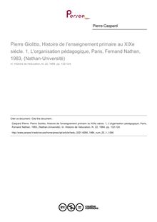 Pierre Giolitto, Histoire de l’enseignement primaire au XIXe siècle. 1, L organisation pédagogique, Paris, Fernand Nathan, 1983, (Nathan-Université)  ; n°1 ; vol.22, pg 122-124
