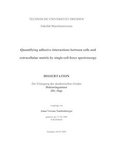 Quantifying adhesive interactions between cells and extracellular matrix by single-cell force spectroscopy [Elektronische Ressource] / vorgelegt von Anna Verena Taubenberger