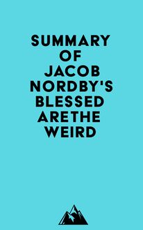 Summary of Jacob Nordby s Blessed Are the Weird