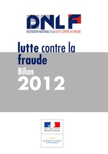 Services Fraude aux finances publiques : La Délégation nationale à la lutte contre la fraude présente le bilan de l’année 2012