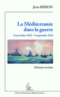 La Méditerranée dans la guerre  8 novembre 1942 - 9 septembre 1943