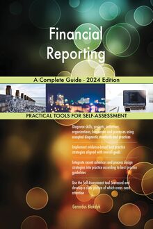 Financial Reporting A Complete Guide - 2024 Edition