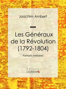 Les Généraux de la Révolution (1792-1804)