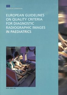 European guidelines on quality criteria for diagnostic radiographic images in paediatrics