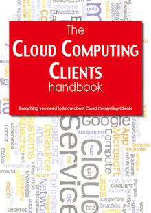 The Cloud Computing Clients Handbook - Everything you need to know about Cloud Computing Clients