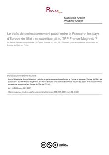 Le trafic de perfectionnement passif entre la France et les pays d Europe de l Est : se substitue-t-il au TPP France-Maghreb ? - article ; n°2 ; vol.32, pg 71-94