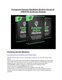 Evergreen Income Machines review demo and $14800 bonuses