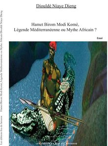 Hamet Birom Modi Komé - Légende Méditerranéenne ou Mythe Africain ?