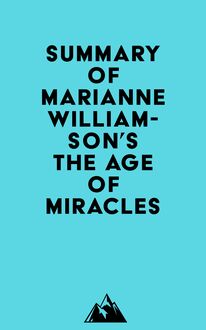 Summary of Marianne Williamson s The Age of Miracles