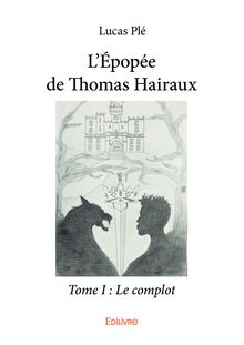 L’Épopée de Thomas Hairaux - Tome I : Le complot