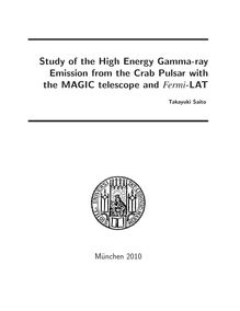 Study of the high energy gamma-ray emission from the Crab pulsar with the MAGIC telescope and Fermi-LAT [Elektronische Ressource] / vorgelegt von Takayuki Saito