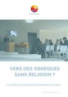 PGF : Vers des obsèques sans religion ? La réalité de la pratique des obsèques en France