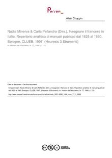 Nadia Minerva & Carla Pellandra (Dirs.), Insegnare il francese in Italia. Repertorio analitico di manuali publicati dal 1625 al 1860, Bologne, CLUEB, 1997, (Heuresis 3 Strumenti)  ; n°1 ; vol.77, pg 125-125