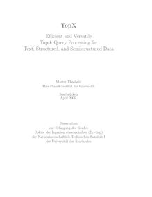 TopX [Elektronische Ressource] : efficient and versatile top-k query processing for text, structured, and semistructured data / Martin Theobald
