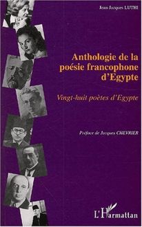 ANTHOLOGIE DE LA POÉSIE FRANCOPHONE D EGYPTE