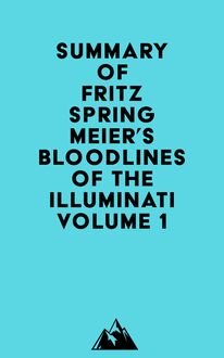Summary of Fritz Springmeier s Bloodlines of the Illuminati Volume 1