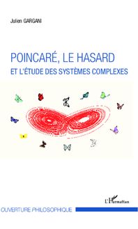 Poincaré, le hasard et l étude des systèmes complexes