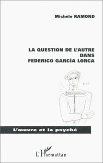 LA QUESTION DE L AUTRE DANS FEDERICO GARCIA LORCA