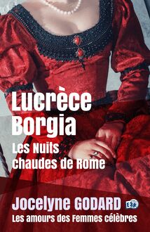 Lucrèce Borgia, Les nuits chaudes de Rome