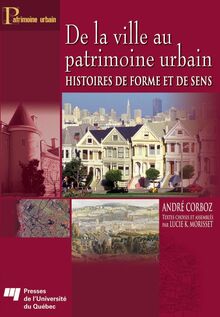 De la ville au patrimoine urbain : Histoires de forme et de sens