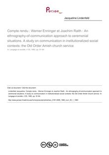 Compte rendu : Werner Enninger et Joachim Raith : An ethnography-of-communication approach to ceremonial situations. A study on communication in institutionalized social contexts: the Old Order Amish church service  ; n°1 ; vol.25, pg 91-94