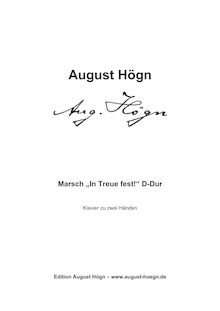 Partition complète, en Treue fest!, Marsch, D major, Högn, August