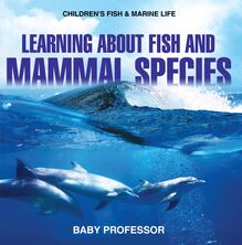 Learning about Fish and Mammal Species | Children s Fish & Marine Life