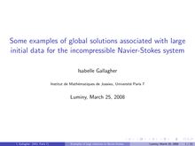 Some examples of global solutions associated with large initial data for the incompressible Navier Stokes system