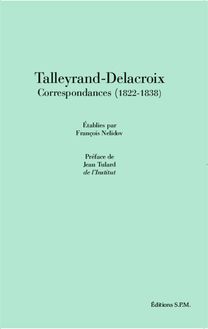 Talleyrand-Delacroix Correspondances (1822-1838)