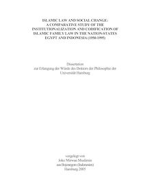 Islamic law and social change [Elektronische Ressource] : a comparative study of the institutionalization and codification of Islamic family law in the nation-states Egypt and Indonesia (1950 - 1995) / vorgelegt von Joko Mirwan Muslimin