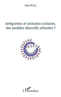 Intégration et inclusion scolaires, des modèles éducatifs attendus ?
