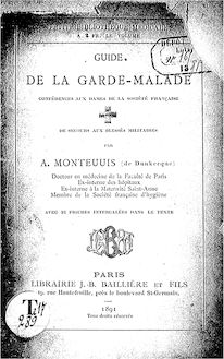 Guide de la garde-malade : conférences aux dames de la Société française de secours aux blessés militaires / par A. Monteuuis,...