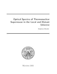 Optical spectra of thermonuclear supernovae in the local and distant universe [Elektronische Ressource] / vorgelegt von Stéphane Blondin