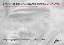 Trognes de vignerons bourguignons - 100 photographies d Henri Gros - 1933 - 1950