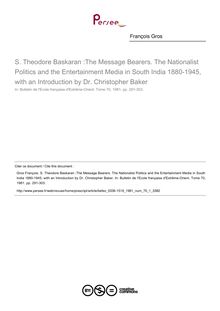 S. Theodore Baskaran :The Message Bearers. The Nationalist Politics and the Entertainment Media in South India 1880-1945, with an Introduction by Dr. Christopher Baker - article ; n°1 ; vol.70, pg 291-303