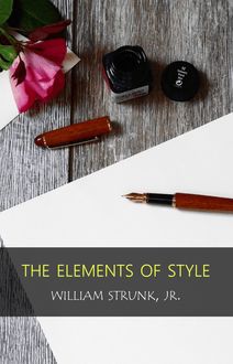 The Elements of Style (Classic Edition): With Editor s Notes & Study Guide