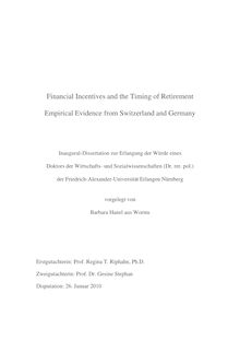 Financial incentives and the timing of retirement [Elektronische Ressource] : empirical evidence from Switzerland and Germany / vorgelegt von Barbara Hanel
