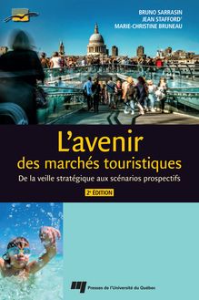 L avenir des marchés touristiques, 2e édition : De la veille stratégique aux scénarios prospectifs