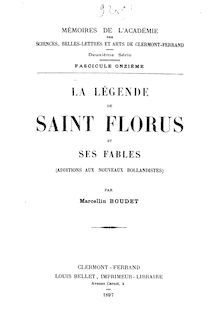La légende de saint Florus et ses fables : additions aux nouveaux Bollandistes / par Marcellin Boudet