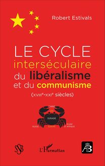 Le cycle interséculaire du libéralisme et du communisme (XVIIIe-XXIe siècles)