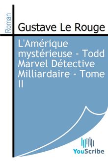 L Amérique mystérieuse - Todd Marvel Détective Milliardaire - Tome II