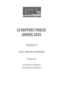 Rapport 2013 Cour des comptes - Tome I, volume 1.1 : les finances publiques, les politiques publiques  