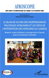 Bilan de 50 ans des indépendances politiques africaines et les défis de l intégration des africains au Canada